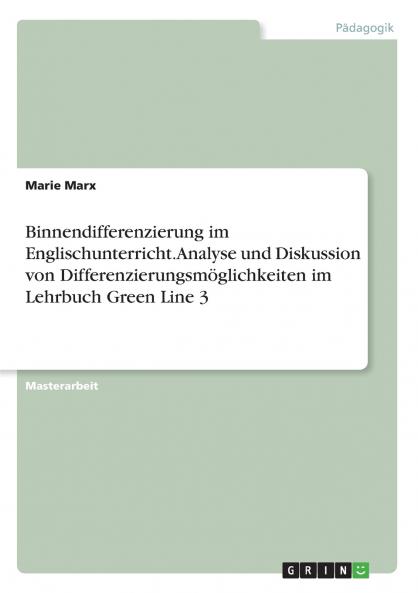 Binnendifferenzierung im Englischunterricht. Analyse und Diskussion von Differenzierungsmöglichkeiten im Lehrbuch Green Line 3