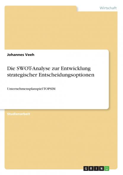 Die SWOT-Analyse zur Entwicklung strategischer Entscheidungsoptionen