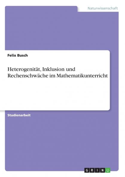 Heterogenit��t Inklusion und Rechenschw��che im Mathematikunterricht