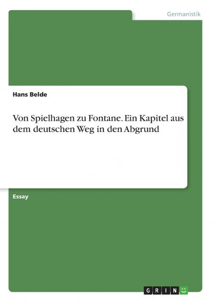 Von Spielhagen zu Fontane. Ein Kapitel aus dem deutschen Weg in den Abgrund