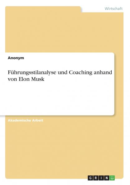 Führungsstilanalyse und Coaching anhand von Elon Musk