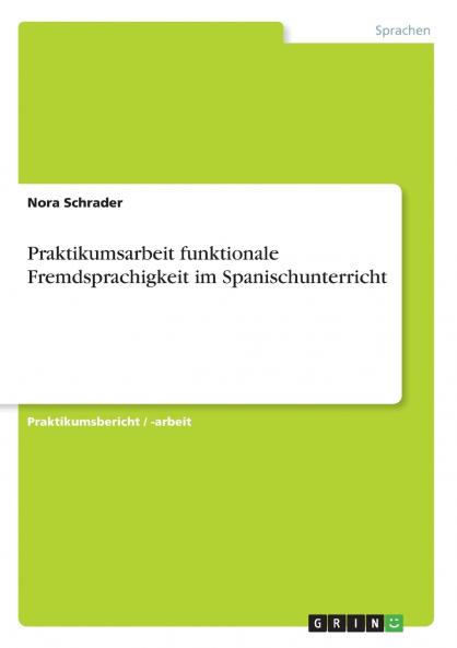 Praktikumsarbeit funktionale Fremdsprachigkeit im Spanischunterricht