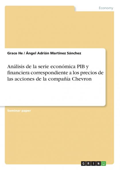 Análisis de la serie económica PIB y financiera correspondiente a los precios de las acciones de la compañía Chevron