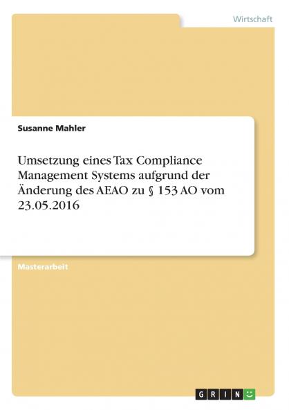 Umsetzung eines Tax Compliance Management Systems aufgrund der Änderung des AEAO zu § 153 AO vom 23.05.2016