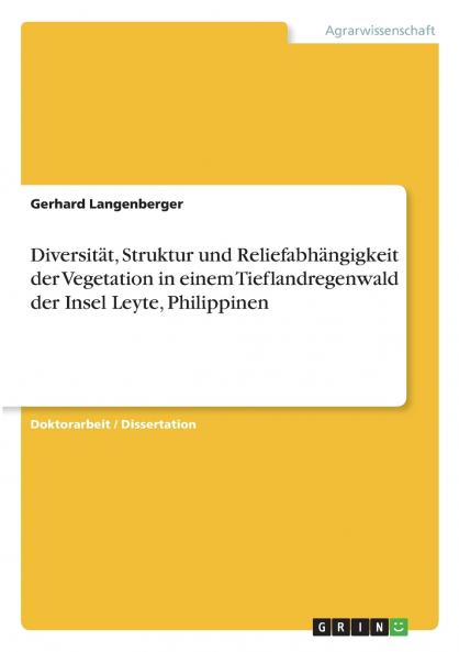 Diversität Struktur und Reliefabhängigkeit der Vegetation in einem Tieflandregenwald der Insel Leyte Philippinen