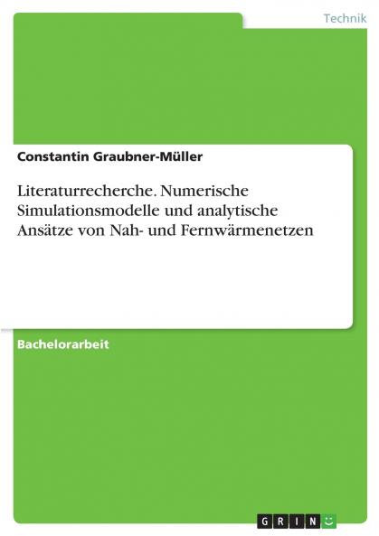 Literaturrecherche. Numerische Simulationsmodelle und analytische Ansätze von Nah- und Fernwärmenetzen