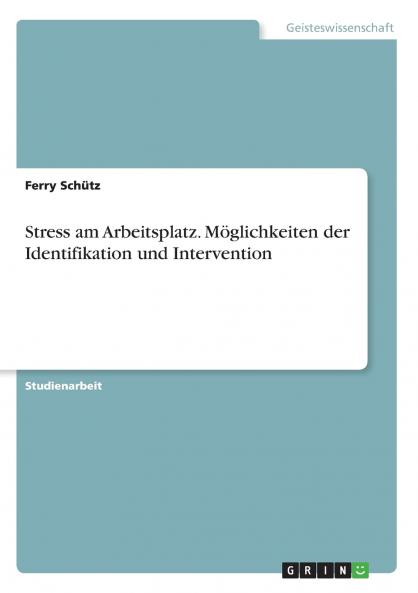 Stress am Arbeitsplatz. Möglichkeiten der Identifikation und Intervention