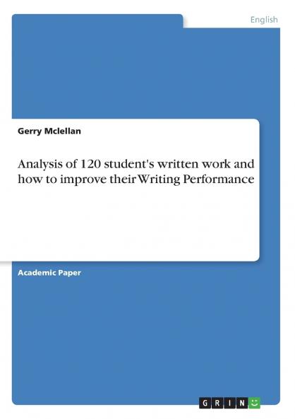 Analysis of 120 student's written work and how to improve their Writing Performance