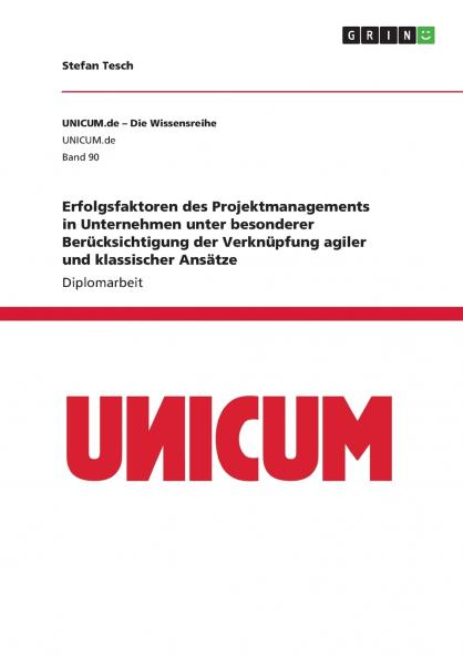 Erfolgsfaktoren des Projektmanagements in Unternehmen unter besonderer Berücksichtigung der Verknüpfung agiler und klassischer Ansätze