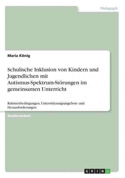 Schulische Inklusion von Kindern und Jugendlichen mit Autismus-Spektrum-St��rungen im gemeinsamen Unterricht