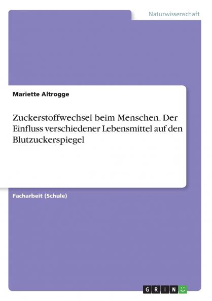 Zuckerstoffwechsel beim Menschen. Der Einfluss verschiedener Lebensmittel auf den Blutzuckerspiegel