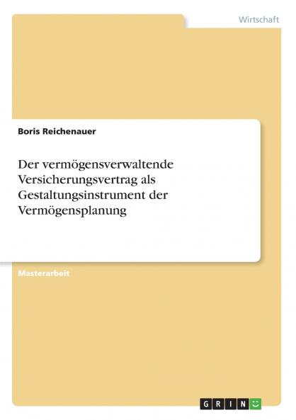Der vermögensverwaltende Versicherungsvertrag als Gestaltungsinstrument der Vermögensplanung