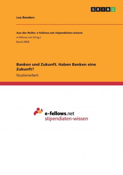 Banken und Zukunft. Haben Banken eine Zukunft?