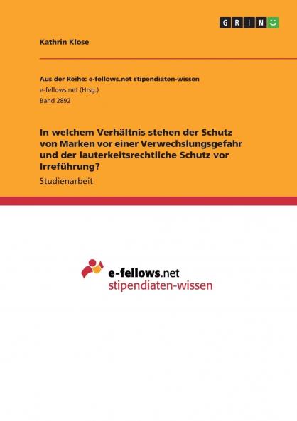 In welchem Verhältnis stehen der Schutz von Marken vor einer Verwechslungsgefahr und der lauterkeitsrechtliche Schutz vor Irreführung?