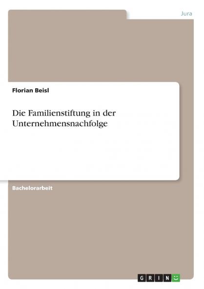 Die Familienstiftung in der Unternehmensnachfolge