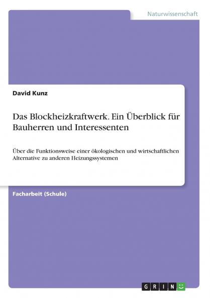 Das Blockheizkraftwerk. Ein ��berblick f��r Bauherren und Interessenten