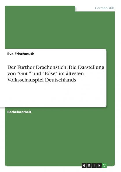 Der Further Drachenstich.  Die Darstellung von Gut  und Böse im ältesten Volksschauspiel Deutschlands