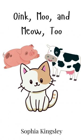 Oink Moo and Meow Too