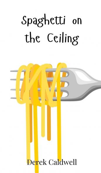 Spaghetti on the Ceiling