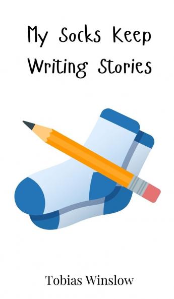 My Socks Keep Writing Stories