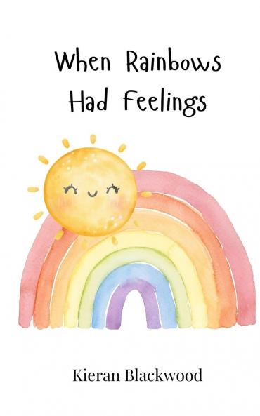 When Rainbows Had Feelings