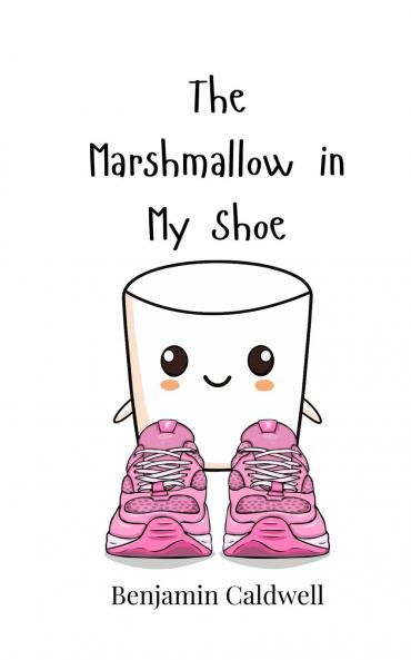 The Marshmallow in My Shoe