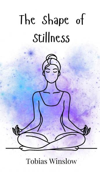 The Shape of Stillness