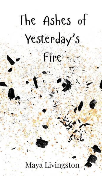 The Ashes of Yesterday's Fire