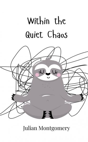 Within the Quiet Chaos