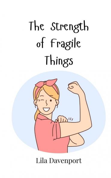 The Strength of Fragile Things