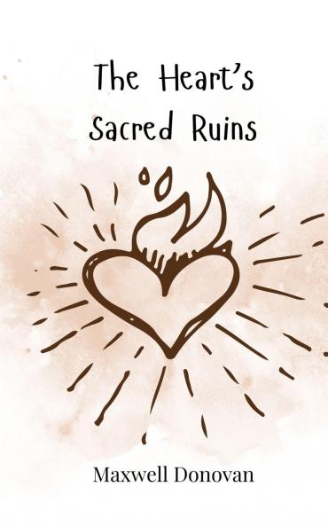 The Heart's Sacred Ruins