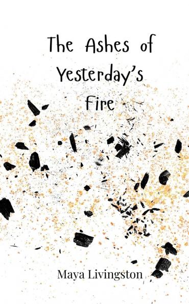 The Ashes of Yesterday's Fire