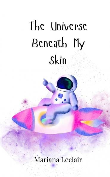 The Universe Beneath My Skin