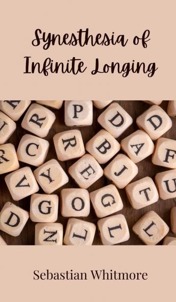 Synesthesia of Infinite Longing