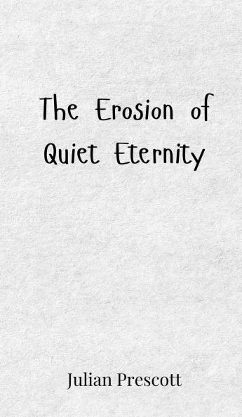 The Erosion of Quiet Eternity