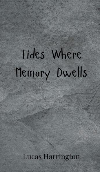 Tides Where Memory Dwells