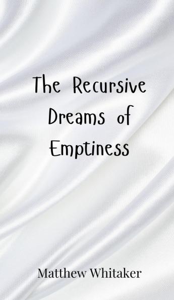 The Recursive Dreams of Emptiness