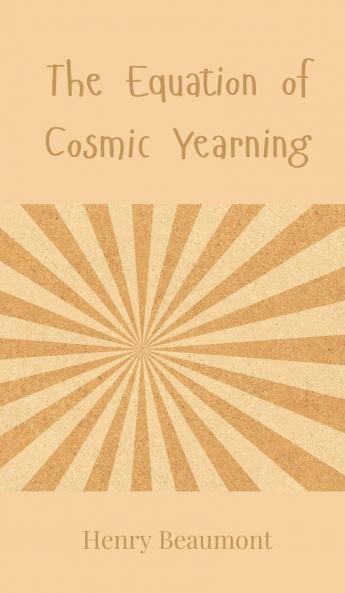 The Equation of Cosmic Yearning