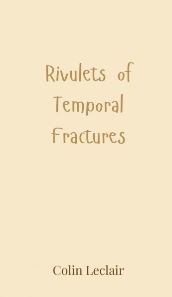 Rivulets of Temporal Fractures