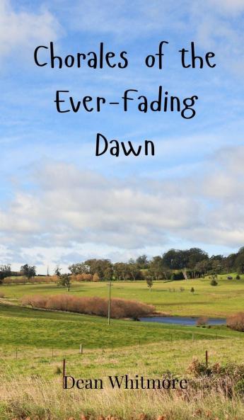 Chorales of the Ever-Fading Dawn