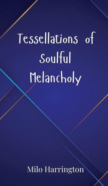 Tessellations of Soulful Melancholy