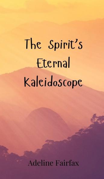 The Spirit's Eternal Kaleidoscope