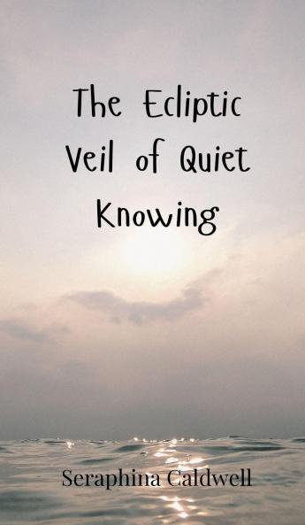 The Ecliptic Veil of Quiet Knowing