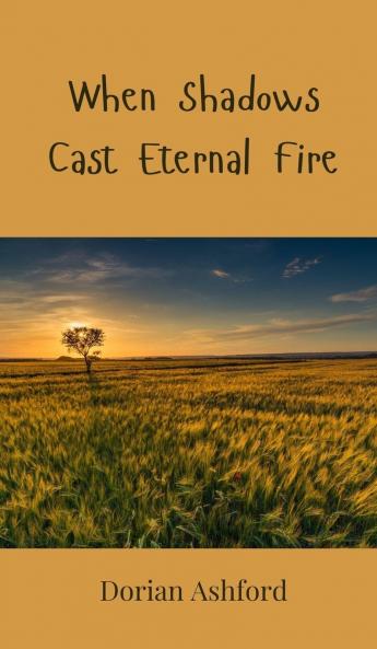 When Shadows Cast Eternal Fire