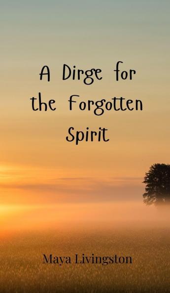 A Dirge for the Forgotten Spirit