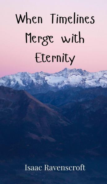 When Timelines Merge with Eternity