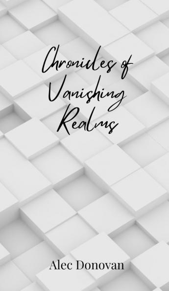 Chronicles of Vanishing Realms