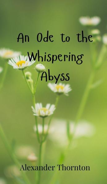 An Ode to the Whispering Abyss