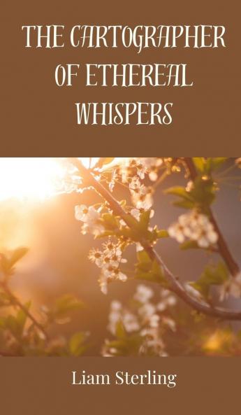 The Cartographer of Ethereal Whispers