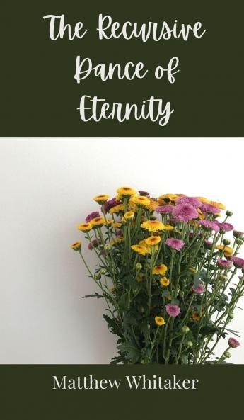 The Recursive Dance of Eternity